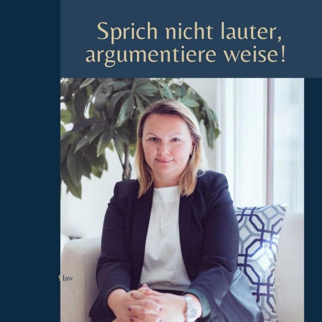 Sprich nicht lauter, argumentiere Weise © Fux Law